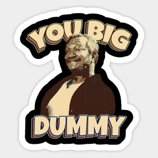 You Big Dummy Sticker